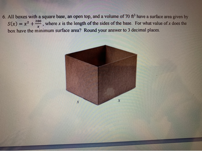 Solved 280 6. All boxes with a square base, an open top, and | Chegg.com