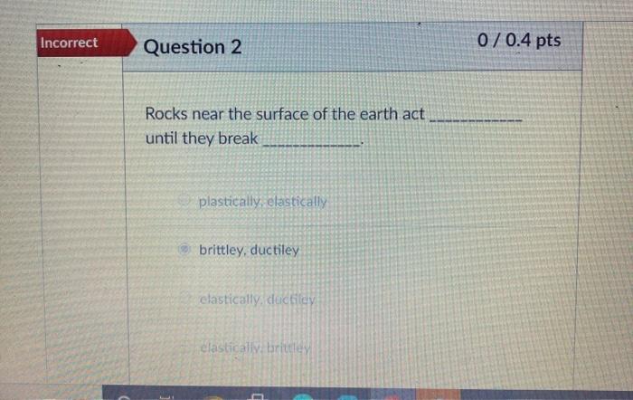 Solved Incorrect Question 2 070.4 pts Rocks near the surface | Chegg.com