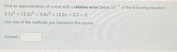 Solved Find an approximation of a root with a relative error | Chegg.com