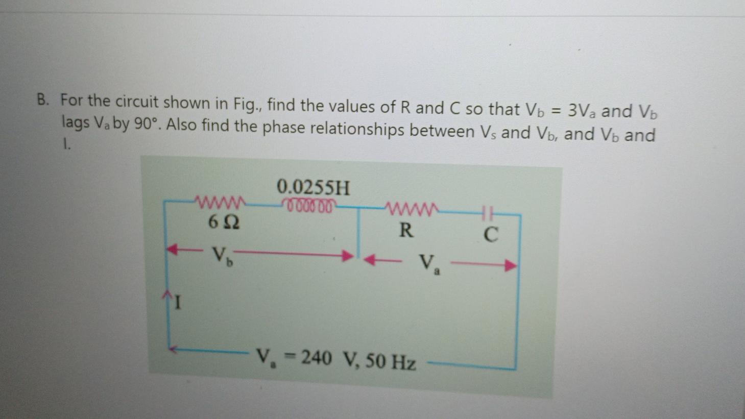 Solved B. For The Circuit Shown In Fig., Find The Values Of | Chegg.com