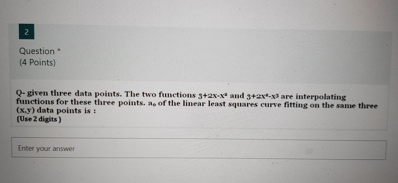Solved 2 Question * (4 Points) Q- given three data points. | Chegg.com