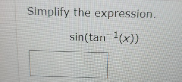 Solved Simplify The Expression. Tan(sin1(x)) Simplify Th