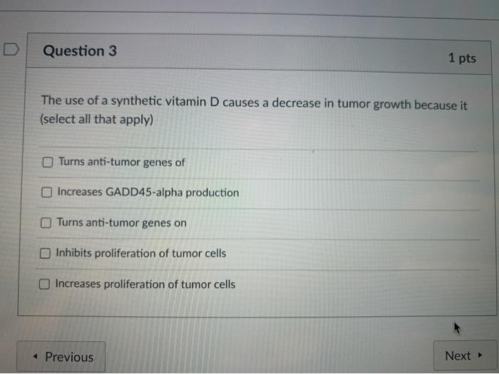 Solved Question 3 1 pts The use of a synthetic vitamin D | Chegg.com