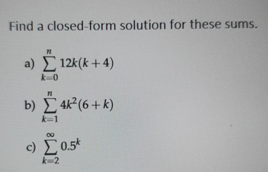 Solved Find a closed-form solution for these sums. a) Σ | Chegg.com