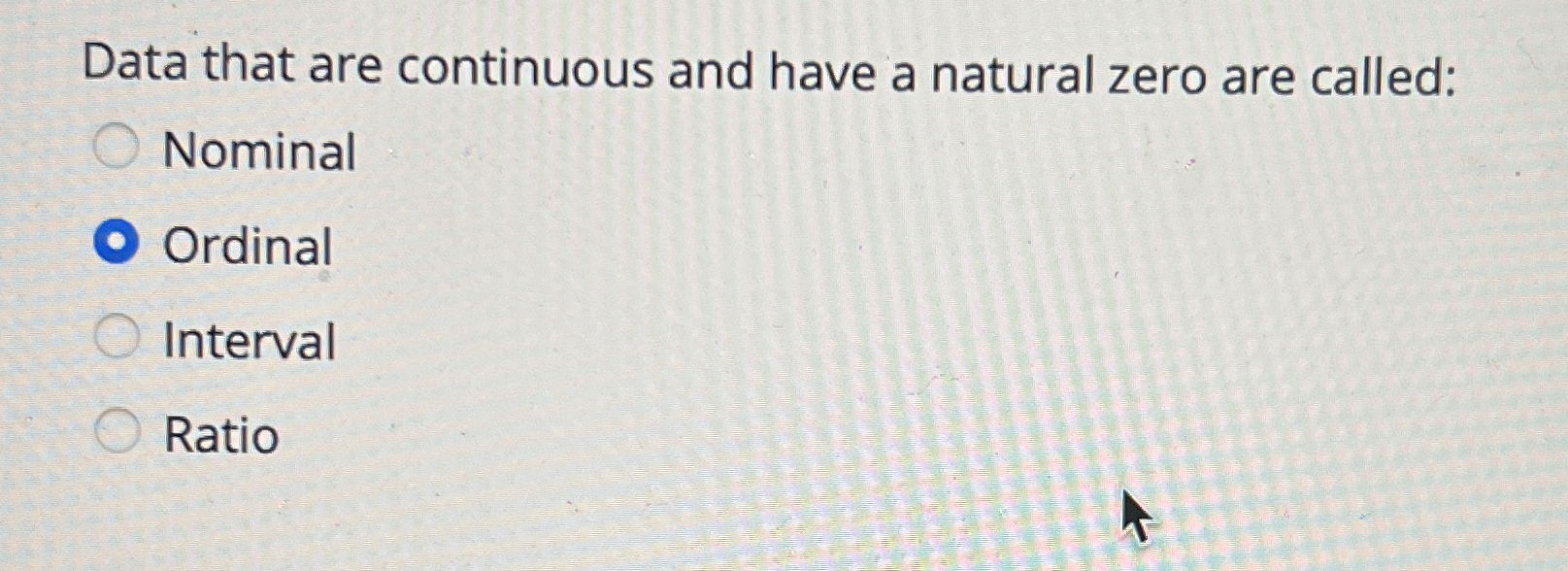 Solved Data that are continuous and have a natural zero are | Chegg.com