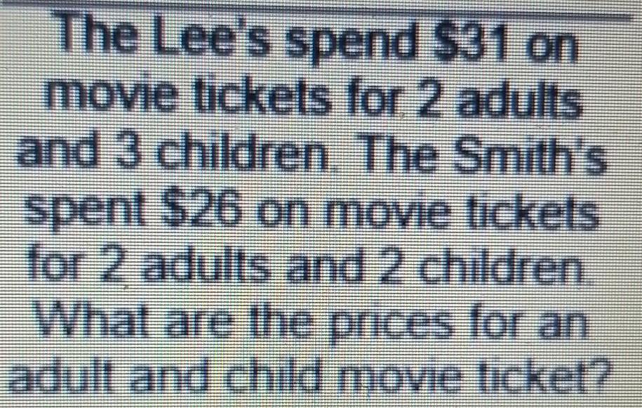 Solved The Lee's spend 31 on movie tickets for 2 adults and