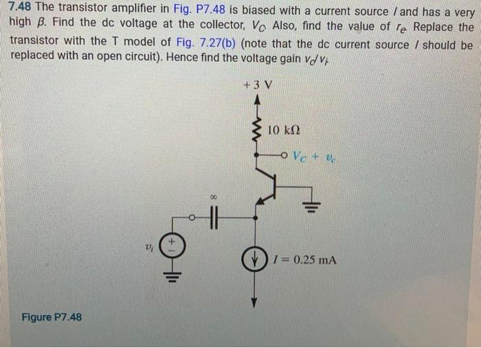 Solved 7.48 The transistor amplifier in Fig. P7.48 is biased | Chegg.com