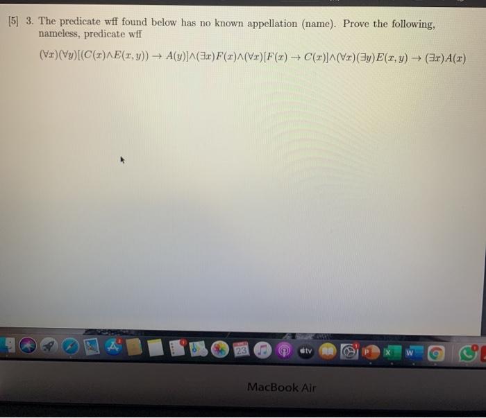 Solved 5 3 The Predicate Wff Found Below Has No Known Chegg Com