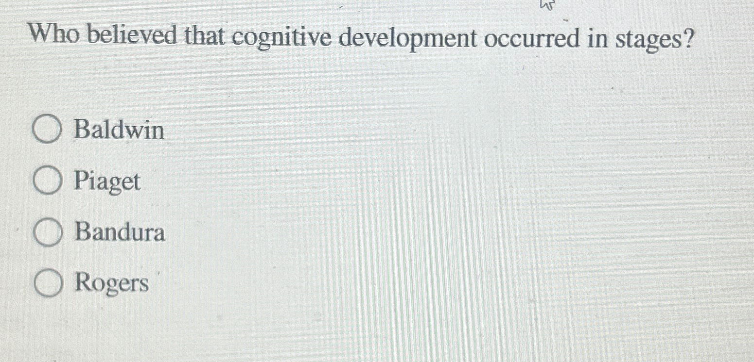 Solved Who believed that cognitive development occurred in Chegg