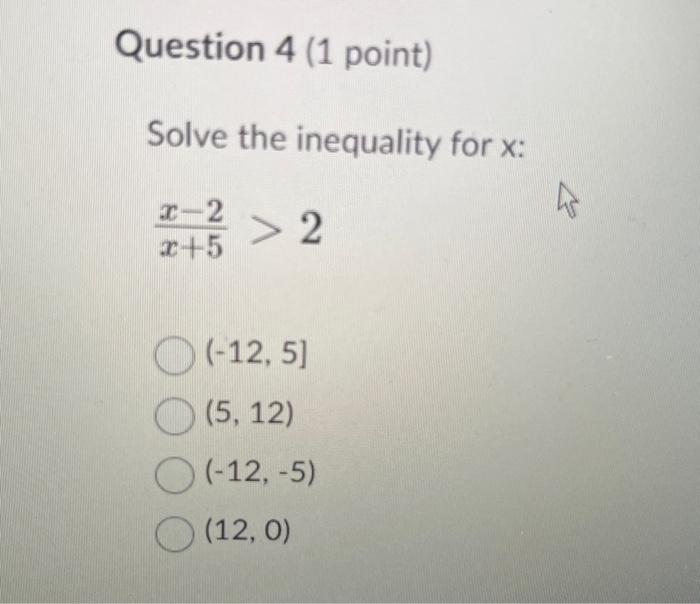 Solved Solve the inequality for x : x+5x−2>2 (−12,5] (5,12) | Chegg.com