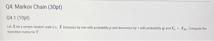 Solved Let X be a simple random walk (i.e., X increases by | Chegg.com