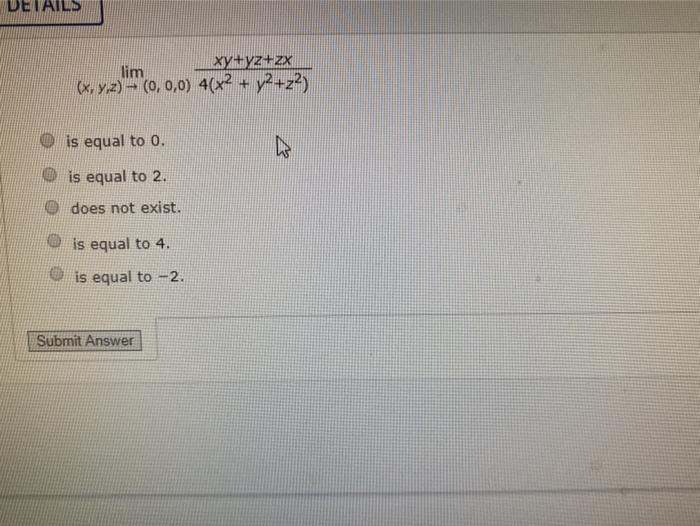 Solved Details Xy Yz Zx Lim X Y Z 0 0 0 4 X2 Y2 22 Chegg Com