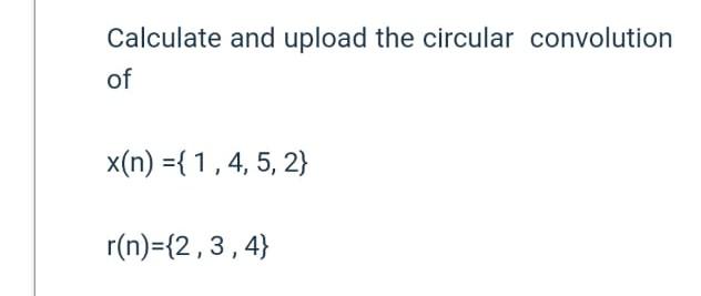 Calculate and upload the circular convolution of | Chegg.com