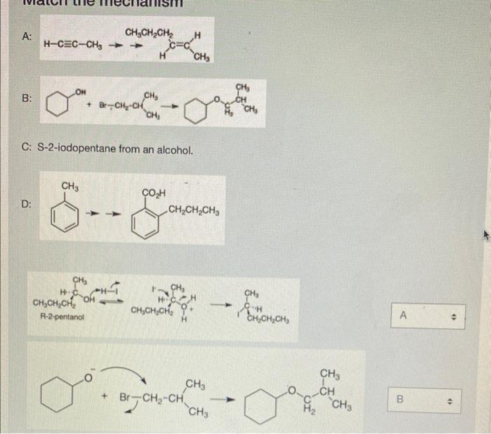 A:
B:
C: S-2-iodopentane from an alcohol.
D:
R-2-pentanol