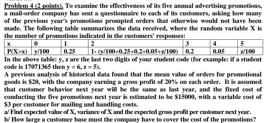 X Problem 4 (2 points). To examine the effectiveness of its five annual advertising promotions, a mail-order company has sent