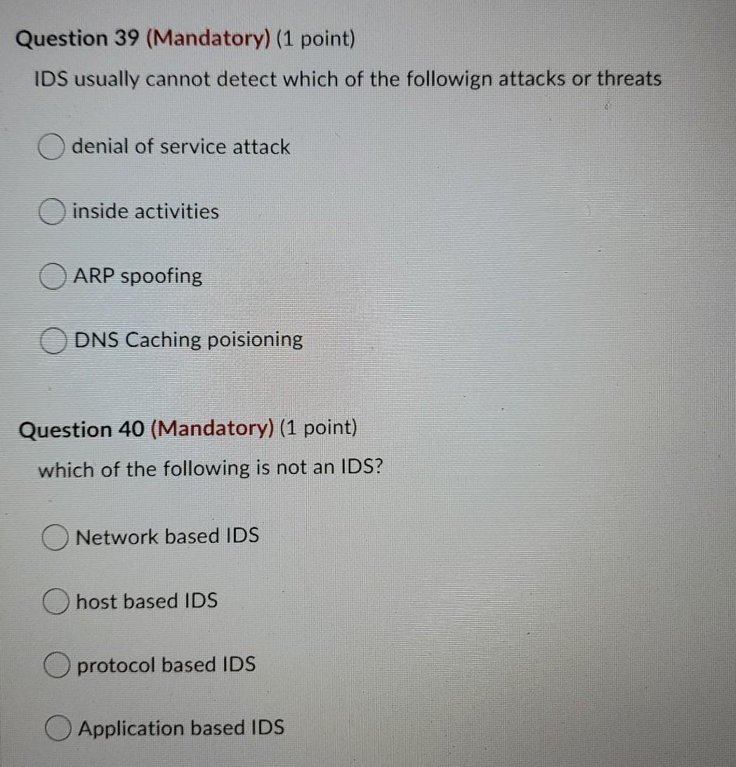Solved Question 39 (Mandatory) (1 point) IDS usually cannot | Chegg.com
