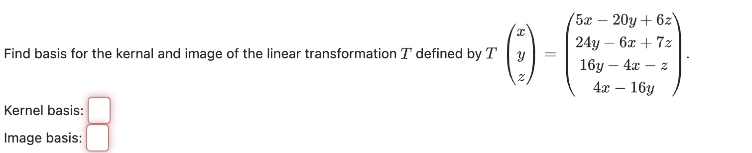 Solved Find basis for the kernal and image of the linear | Chegg.com
