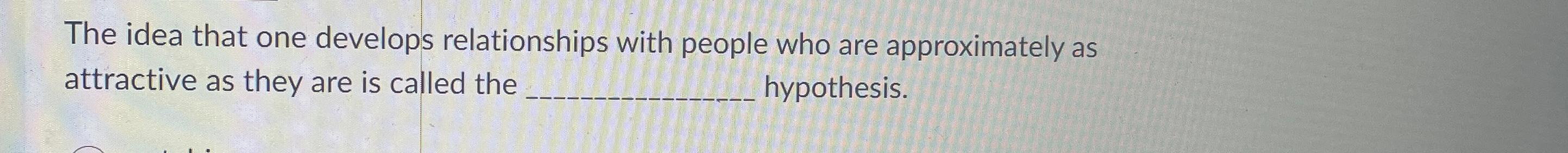 Solved The idea that one develops relationships with people | Chegg.com