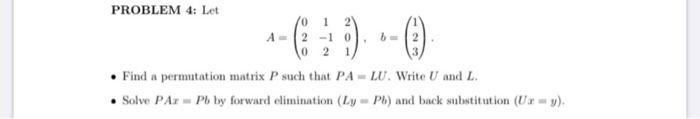 Solved PROBLEM 4: Let /0 1 2 • Find A Permutation Matrix P | Chegg.com