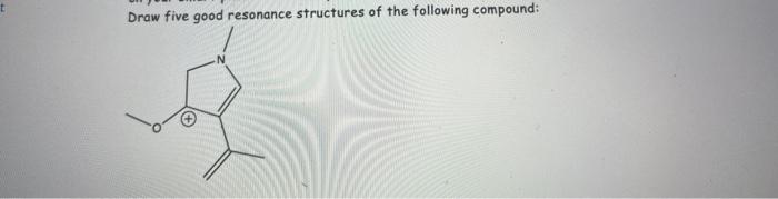 Solved Draw Five Resonance Structures For This