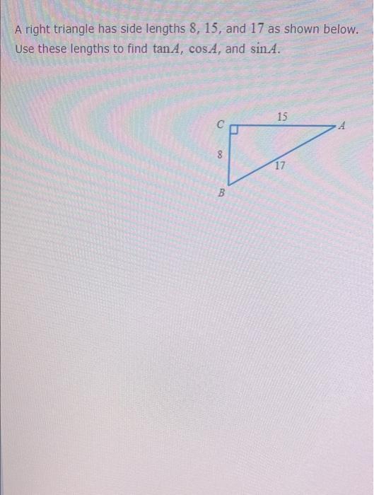 Solved A Right Triangle Has Side Lengths 8, 15, And 17 As | Chegg.com