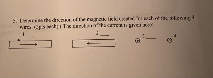 Solved 5. Determine the direction of the magnetic field | Chegg.com