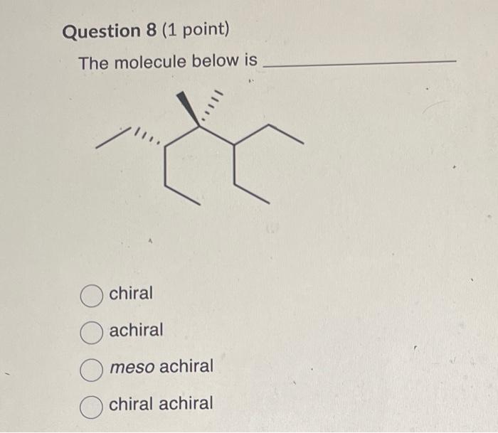 Solved The molecule below is chiral achiral meso achiral | Chegg.com