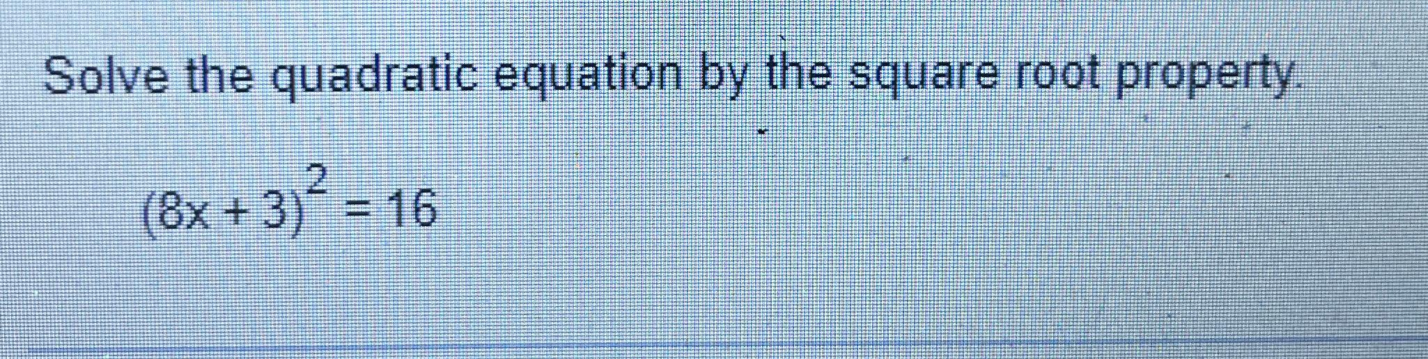Solved Solve the quadratic equation by the square root | Chegg.com