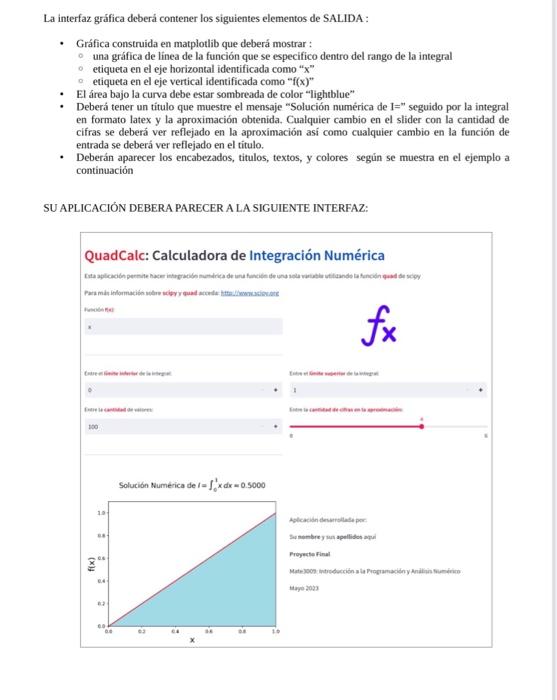 La interfaz graffica deberá contener los siguientes elementos de SALIDA : - Gráfica construida en matplotlib que deberá mostr