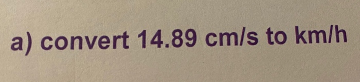 solved-a-convert-14-89-cm-s-to-km-h-chegg