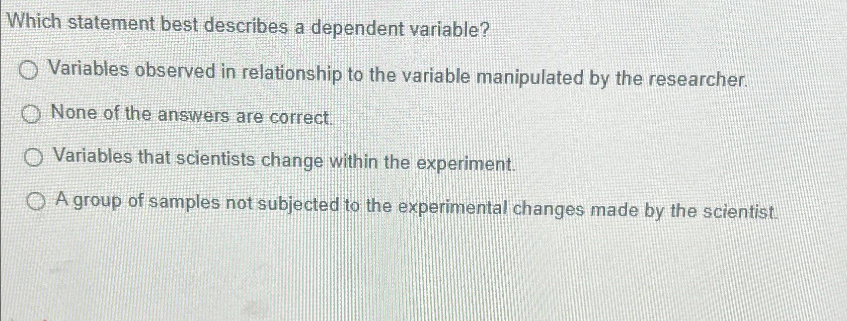 Solved Which statement best describes a dependent | Chegg.com