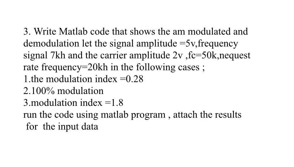 Solved 3. Write Matlab Code That Shows The Am Modulated And | Chegg.com