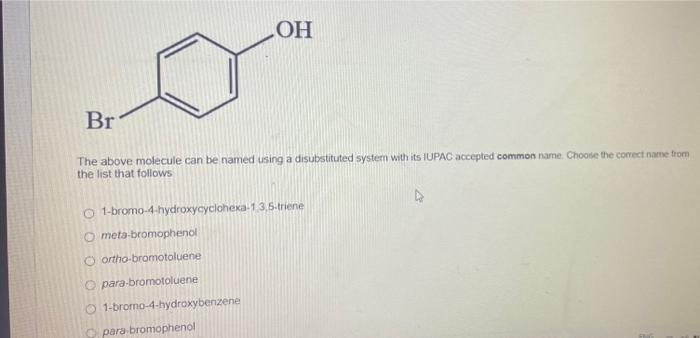 Solved OH Br The above molecule can be named using a | Chegg.com