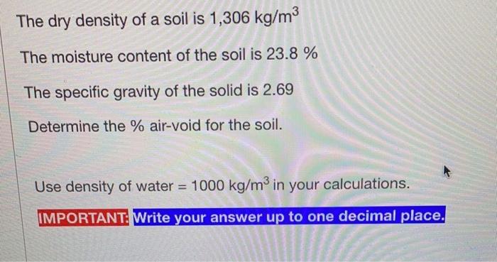 Solved The dry density of a soil is 1,306 kg/m3 The moisture | Chegg.com