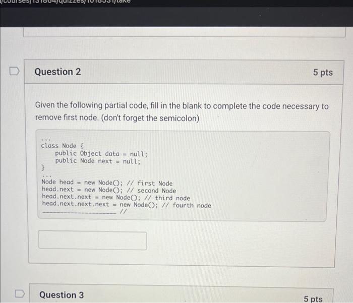 Given the following partial code, fill in the blank to complete the code necessary to remove first node. (dont forget the se