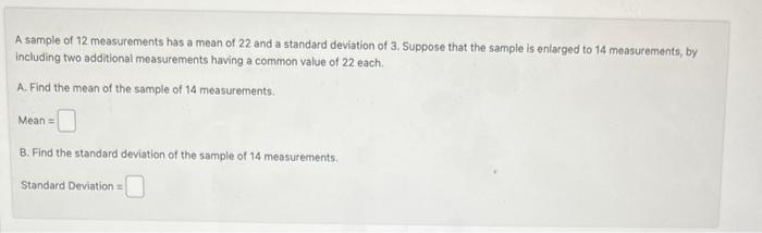 Solved A sample of 12 measurements has a mean of 22 and a | Chegg.com
