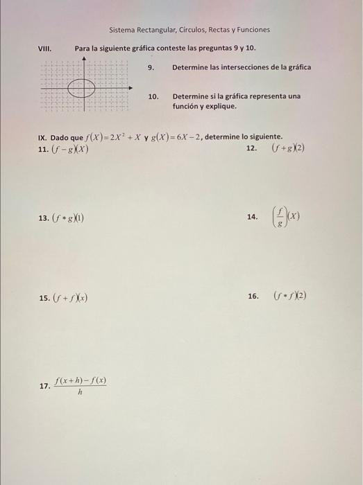 VIII. Sistema Rectangular, Circulos, Rectas y Funciones Para la siguiente gráfica conteste las preguntas 9 y 10. Determine la