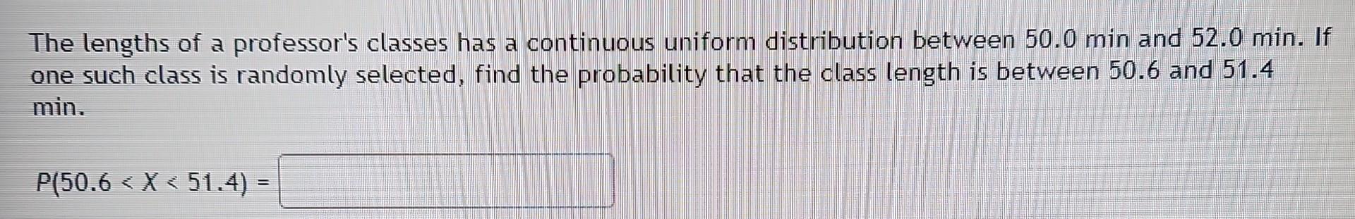 Solved The lengths of a professor's classes has a continuous | Chegg.com