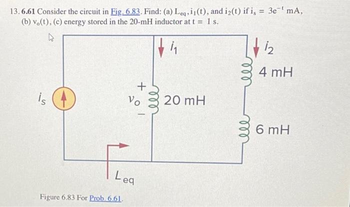 Solved 13. 6.61 Consider the circuit in Fig. 6.83. Find: (a) | Chegg.com