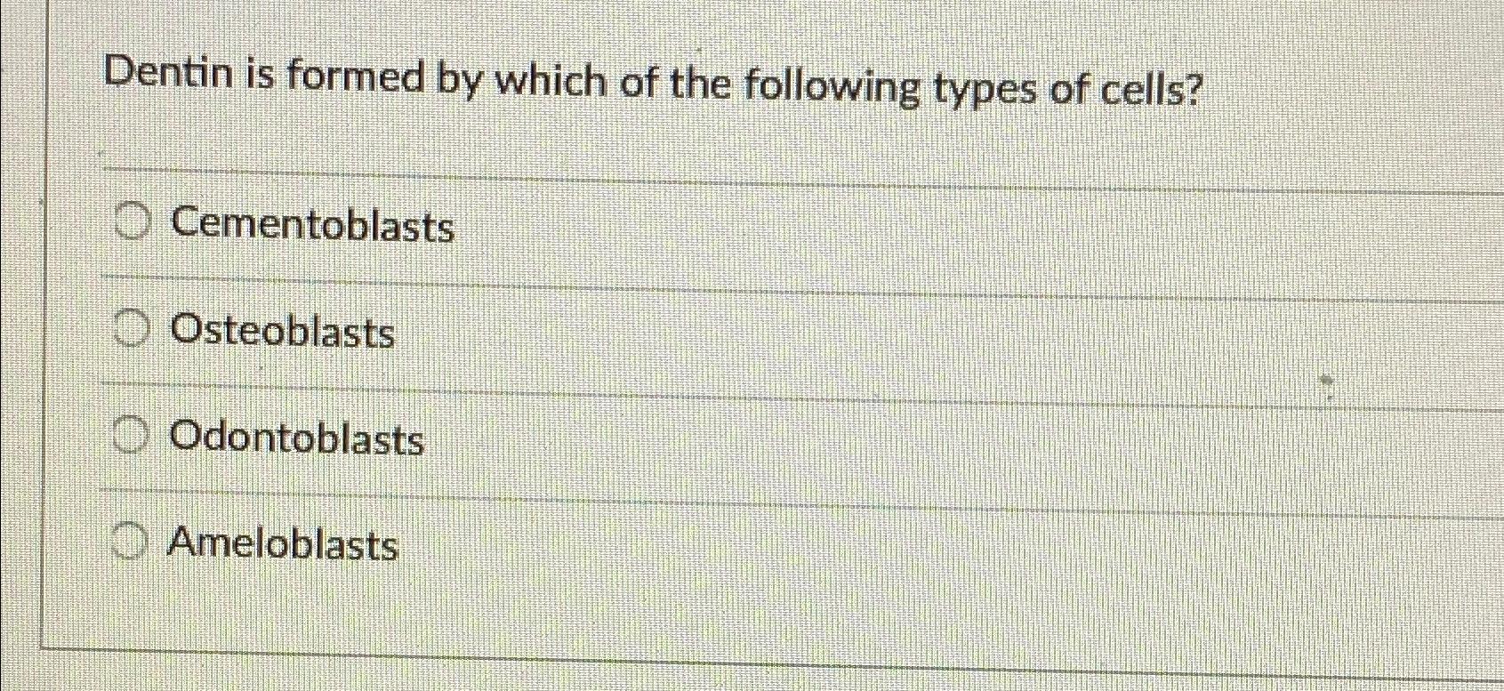 Solved Dentin is formed by which of the following types of