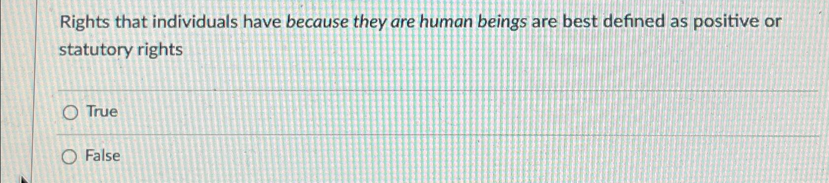 Solved Rights That Individuals Have Because They Are Human | Chegg.com