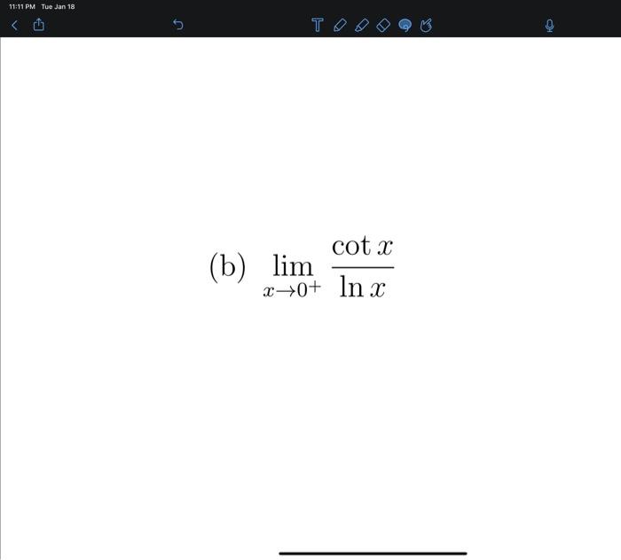 Solved 1111 PM Tue Jan 18 TO R cotx (b) lim x+0+ ln x