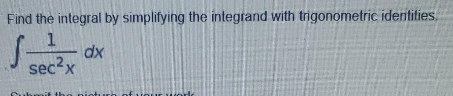 Solved Find the integral by simplifying the integrand with | Chegg.com