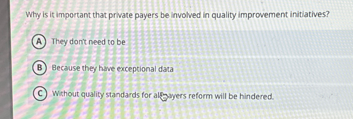Solved Why is it important that private payers be involved | Chegg.com