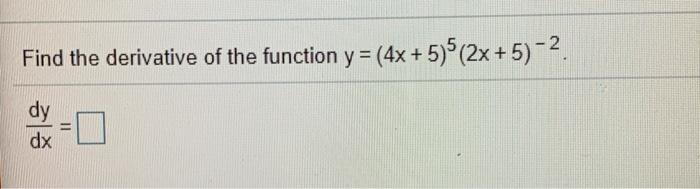 Solved Find the derivative of the function y = (4x + | Chegg.com