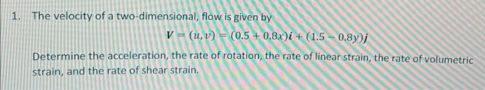 Solved 1. The velocity of a two-dimensional, flow is given | Chegg.com