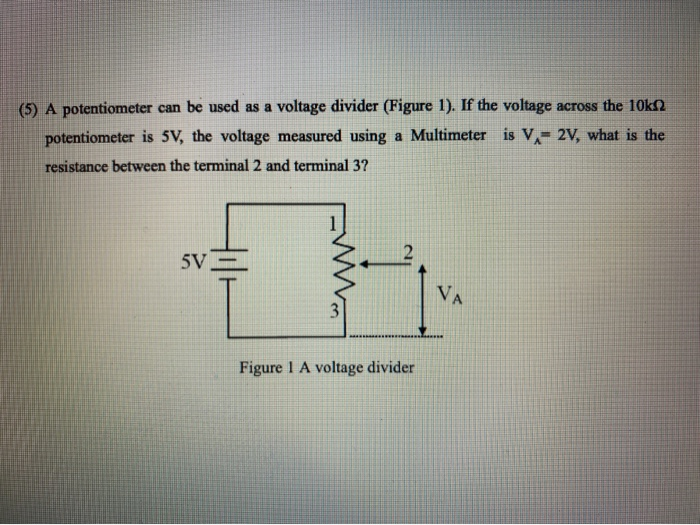 Solved (5) A potentiometer can be used as a voltage divider