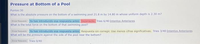 Pressure at Bottom of a Pool Puntos; 30 What is the ahsolute pressure on the bottom of a swimming pool \( 21.8 \mathrm{~m} \)