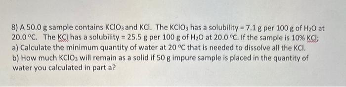 8) \( \mathrm{A} 50.0 \mathrm{~g} \) sample contains \( \mathrm{KClO}_{3} \) and \( \mathrm{KCl} \). The \( \mathrm{KClO}_{3}