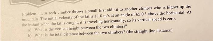 Solved Problem: 1. A rock climber throws a small first aid | Chegg.com
